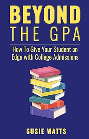 Beyond the GPA - How To Give Your Student an Edge with College Admissions
